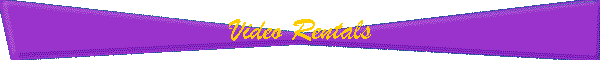 Video Rentals
